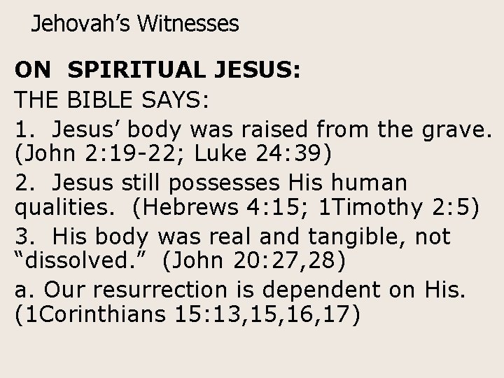 Jehovah’s Witnesses ON SPIRITUAL JESUS: THE BIBLE SAYS: 1. Jesus’ body was raised from