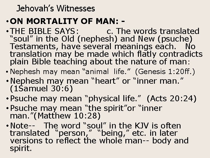 Jehovah’s Witnesses • ON MORTALITY OF MAN: • THE BIBLE SAYS: c. The words
