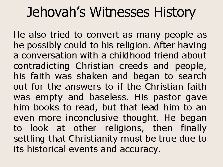 Jehovah’s Witnesses History He also tried to convert as many people as he possibly