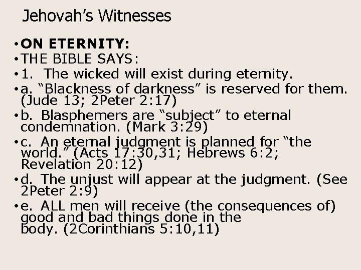 Jehovah’s Witnesses • ON ETERNITY: • THE BIBLE SAYS: • 1. The wicked will