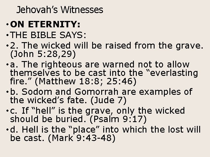 Jehovah’s Witnesses • ON ETERNITY: • THE BIBLE SAYS: • 2. The wicked will