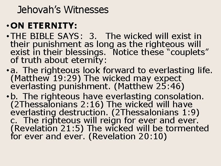 Jehovah’s Witnesses • ON ETERNITY: • THE BIBLE SAYS: 3. The wicked will exist
