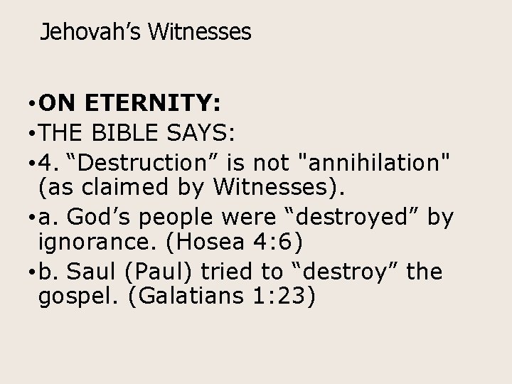 Jehovah’s Witnesses • ON ETERNITY: • THE BIBLE SAYS: • 4. “Destruction” is not
