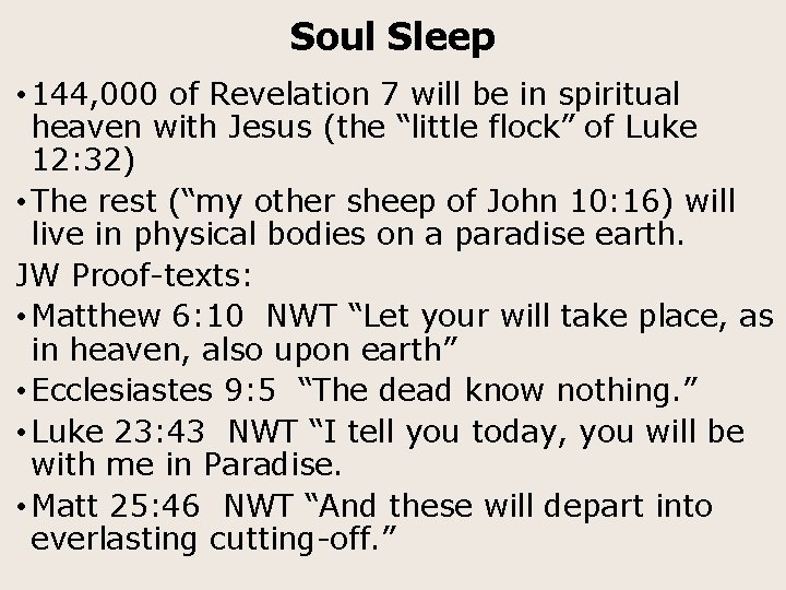 Soul Sleep • 144, 000 of Revelation 7 will be in spiritual heaven with