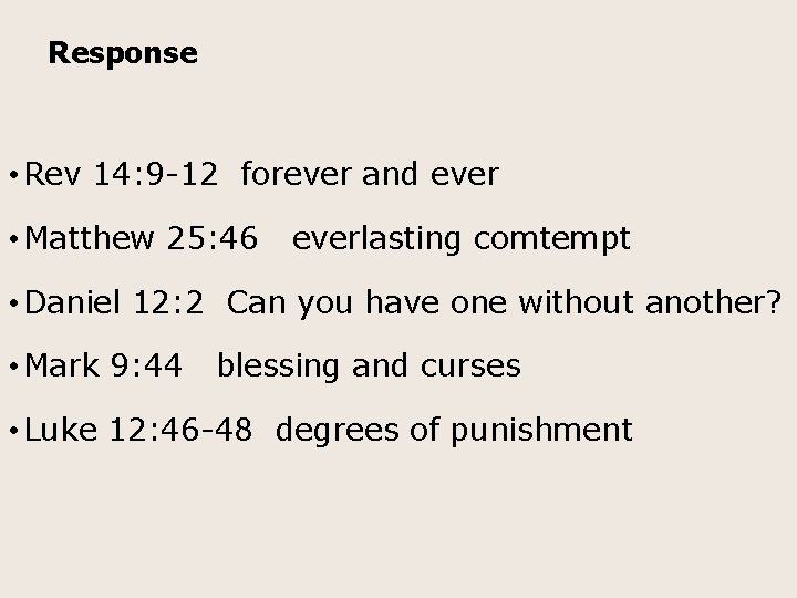 Response • Rev 14: 9 -12 forever and ever • Matthew 25: 46 everlasting