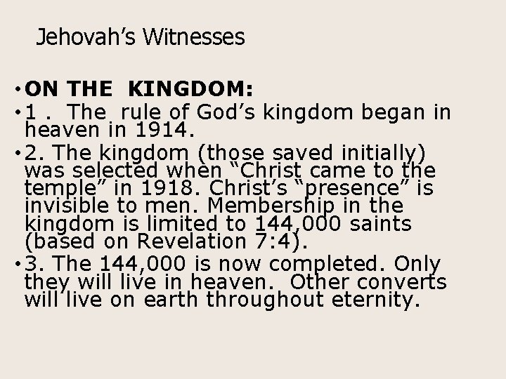 Jehovah’s Witnesses • ON THE KINGDOM: • 1. The rule of God’s kingdom began