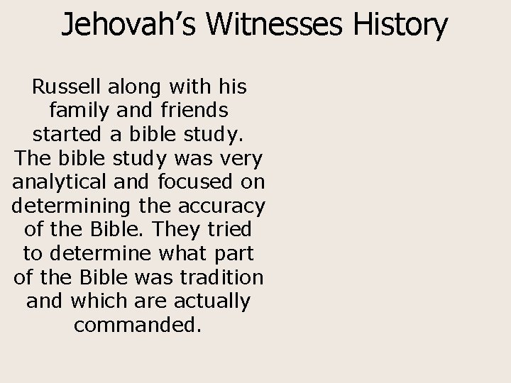 Jehovah’s Witnesses History Russell along with his family and friends started a bible study.