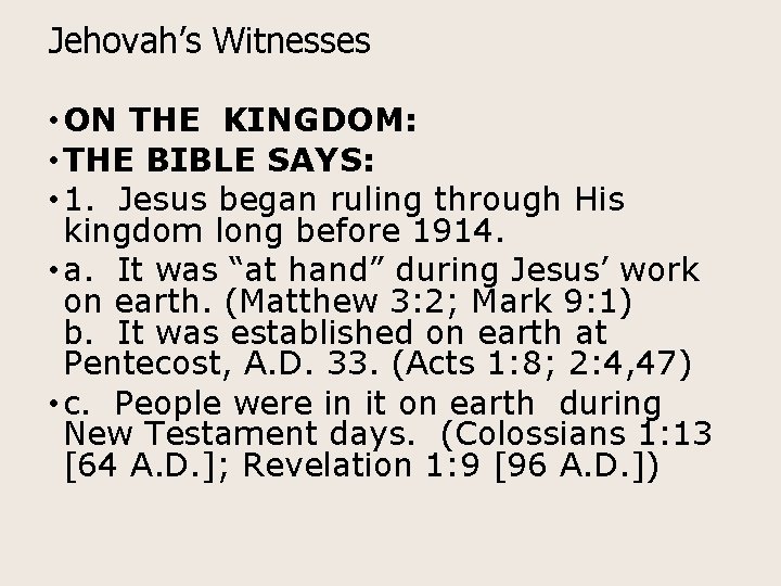 Jehovah’s Witnesses • ON THE KINGDOM: • THE BIBLE SAYS: • 1. Jesus began