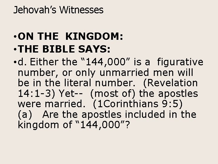 Jehovah’s Witnesses • ON THE KINGDOM: • THE BIBLE SAYS: • d. Either the