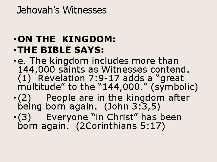 Jehovah’s Witnesses • ON THE KINGDOM: • THE BIBLE SAYS: • e. The kingdom
