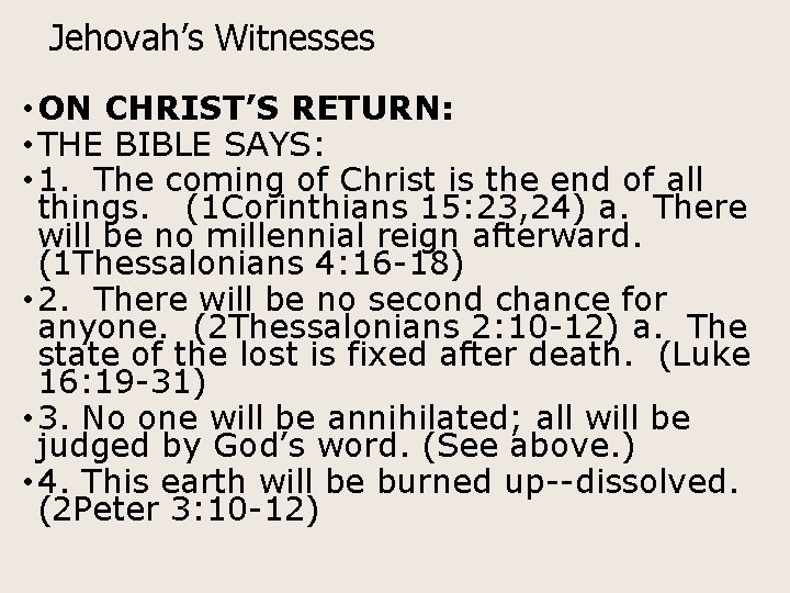 Jehovah’s Witnesses • ON CHRIST’S RETURN: • THE BIBLE SAYS: • 1. The coming