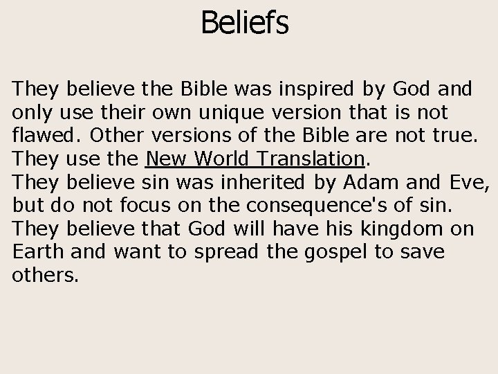Beliefs They believe the Bible was inspired by God and only use their own