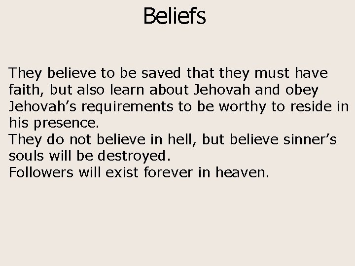 Beliefs They believe to be saved that they must have faith, but also learn