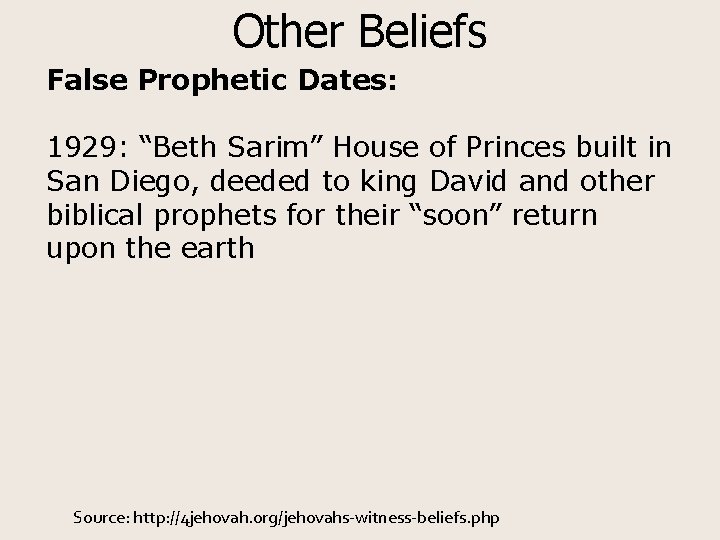 Other Beliefs False Prophetic Dates: 1929: “Beth Sarim” House of Princes built in San