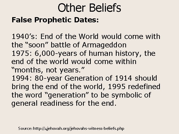 Other Beliefs False Prophetic Dates: 1940’s: End of the World would come with the