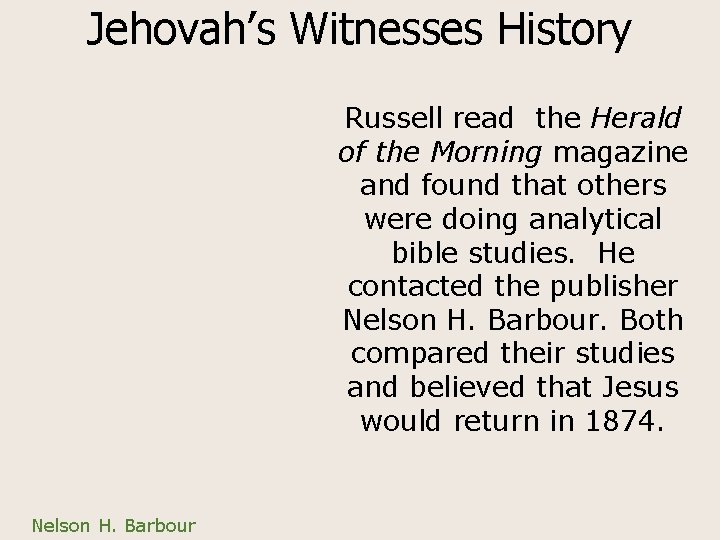 Jehovah’s Witnesses History Russell read the Herald of the Morning magazine and found that