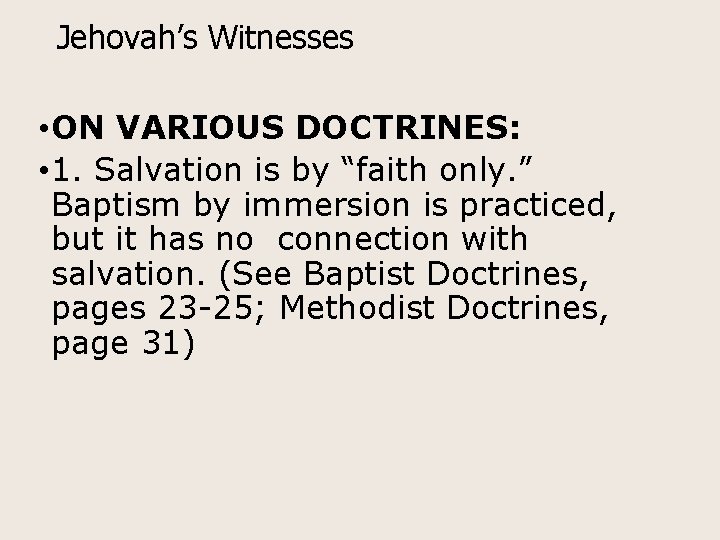 Jehovah’s Witnesses • ON VARIOUS DOCTRINES: • 1. Salvation is by “faith only. ”