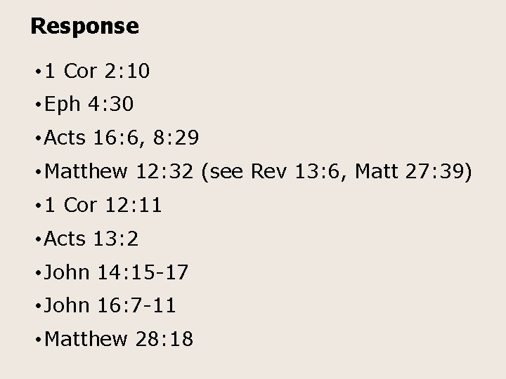 Response • 1 Cor 2: 10 • Eph 4: 30 • Acts 16: 6,