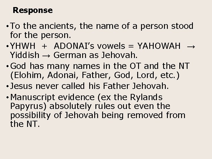 Response • To the ancients, the name of a person stood for the person.