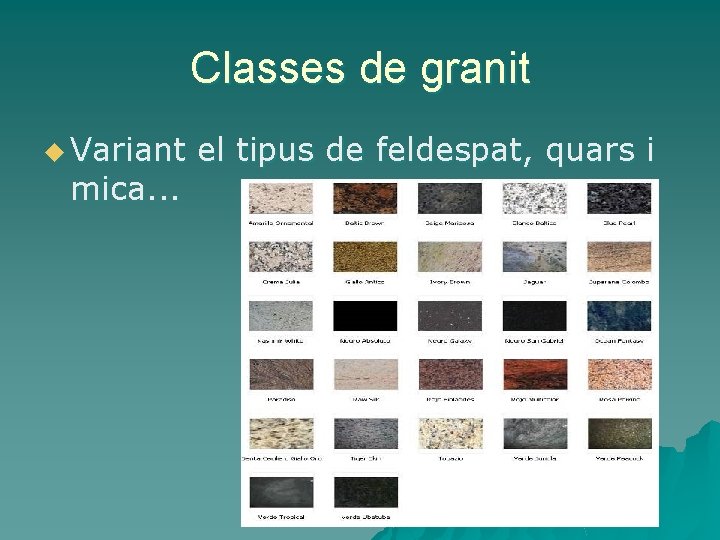 Classes de granit u Variant mica. . . el tipus de feldespat, quars i