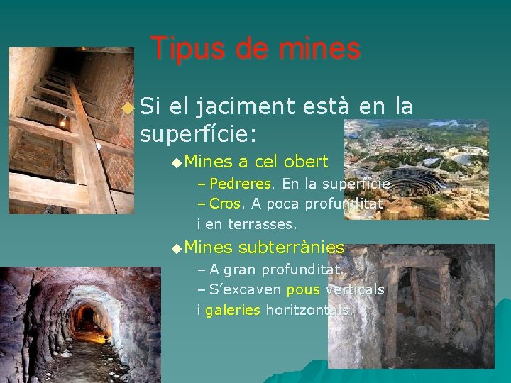 Tipus de mines u Si el jaciment està en la superfície: u Mines a