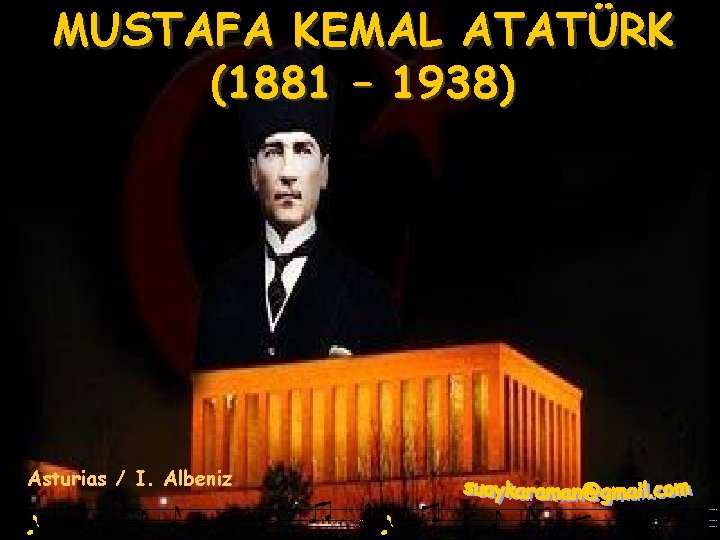 MUSTAFA KEMAL ATATÜRK (1881 – 1938) Asturias / I. Albeniz 