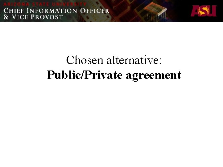 Chosen alternative: Public/Private agreement 