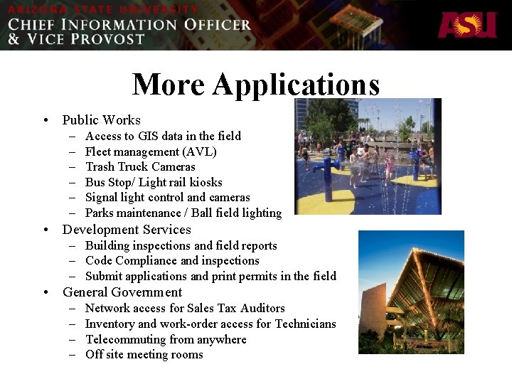 More Applications • Public Works – – – Access to GIS data in the