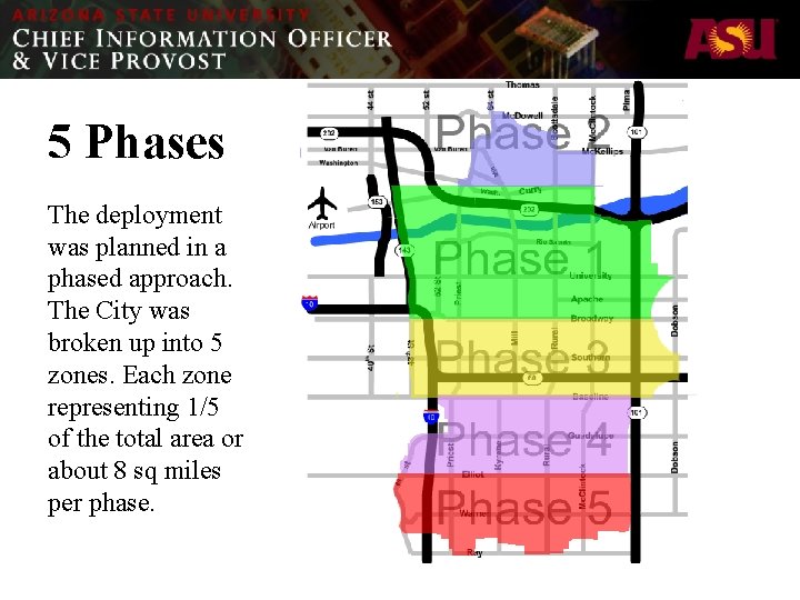 5 Phases The deployment was planned in a phased approach. The City was broken
