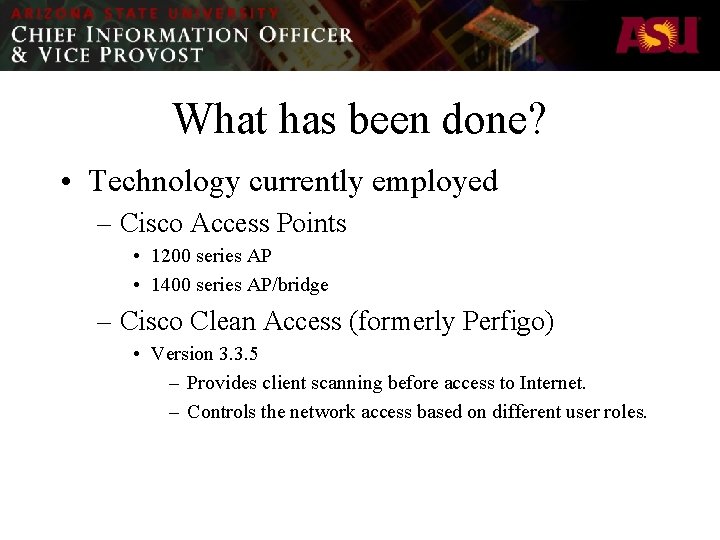 What has been done? • Technology currently employed – Cisco Access Points • 1200