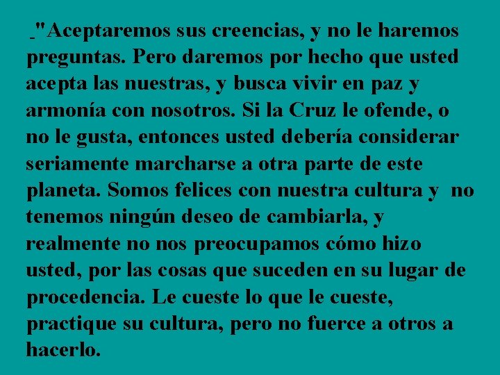 "Aceptaremos sus creencias, y no le haremos preguntas. Pero daremos por hecho que usted