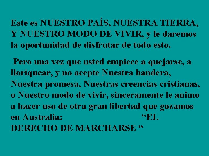 Este es NUESTRO PAÍS, NUESTRA TIERRA, Y NUESTRO MODO DE VIVIR, y le daremos