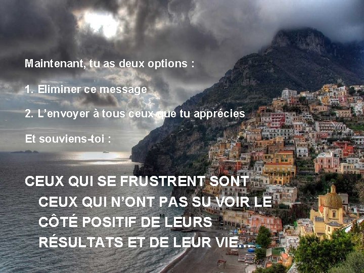 Maintenant, tu as deux options : 1. Eliminer ce message 2. L’envoyer à tous