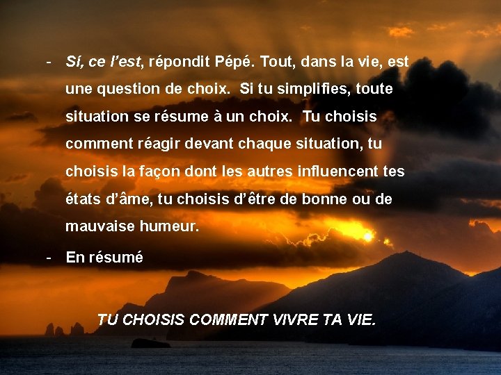 - Sí, ce l’est, répondit Pépé. Tout, dans la vie, est une question de