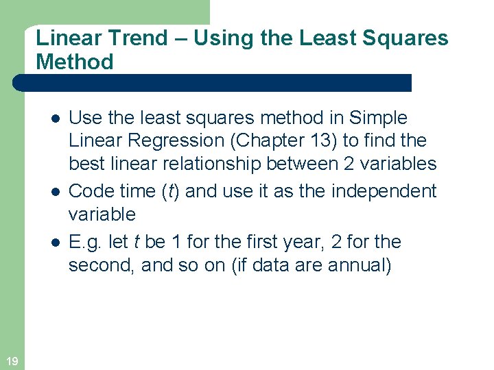 Linear Trend – Using the Least Squares Method l l l 19 Use the