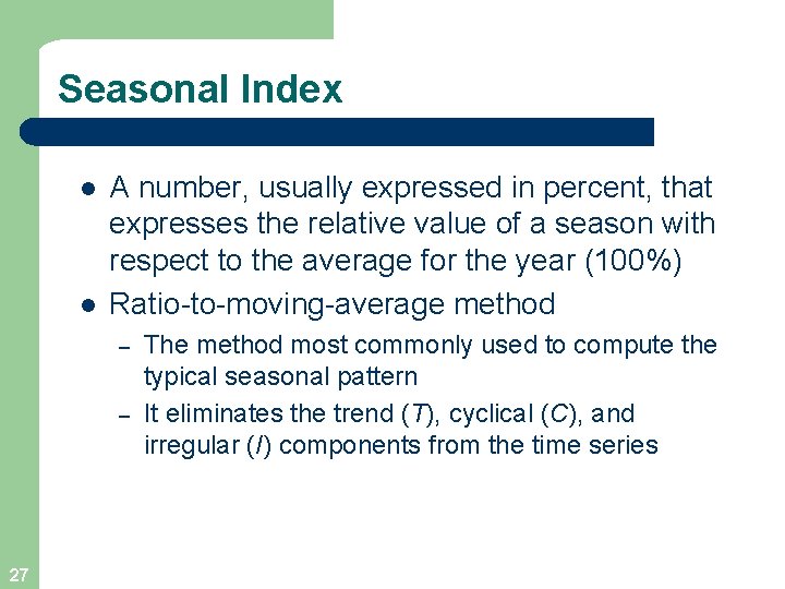 Seasonal Index l l A number, usually expressed in percent, that expresses the relative