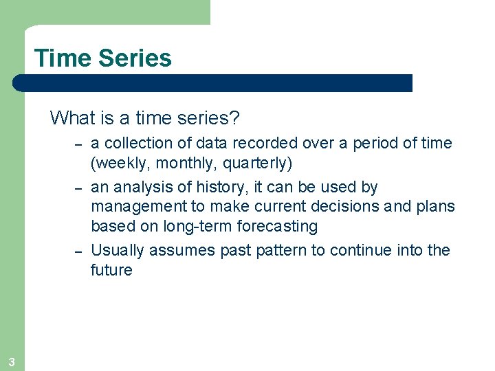 Time Series What is a time series? – – – 3 a collection of