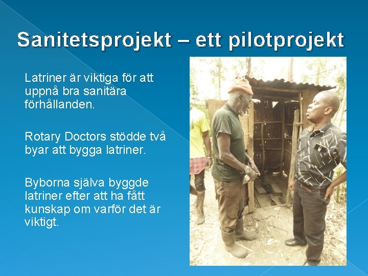 Sanitetsprojekt – ett pilotprojekt Latriner är viktiga för att uppnå bra sanitära förhållanden. Rotary