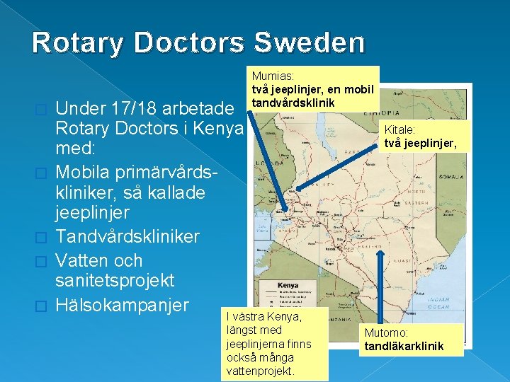 Rotary Doctors Sweden � � � Under 17/18 arbetade Rotary Doctors i Kenya med: