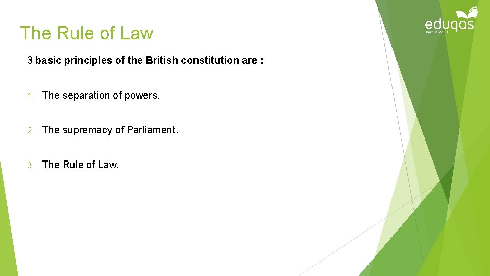 The Rule of Law 3 basic principles of the British constitution are : 1.