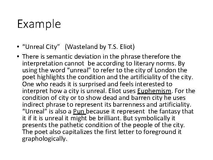 Example • “Unreal City” (Wasteland by T. S. Eliot) • There is semantic deviation
