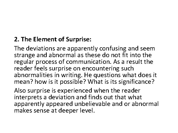 2. The Element of Surprise: The deviations are apparently confusing and seem strange and