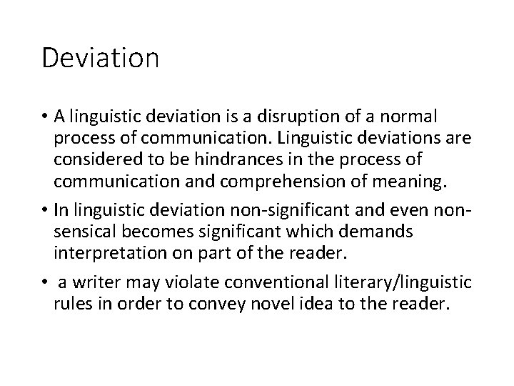 Deviation • A linguistic deviation is a disruption of a normal process of communication.
