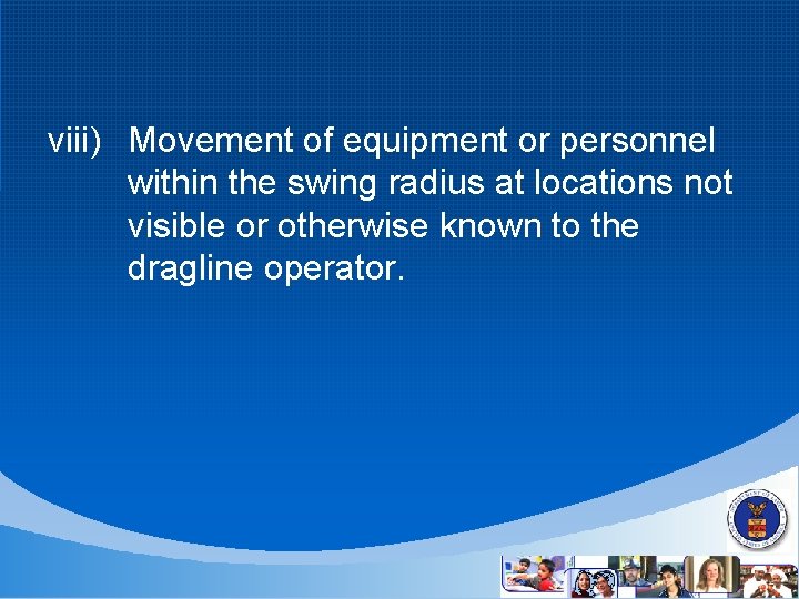 viii) Movement of equipment or personnel within the swing radius at locations not visible