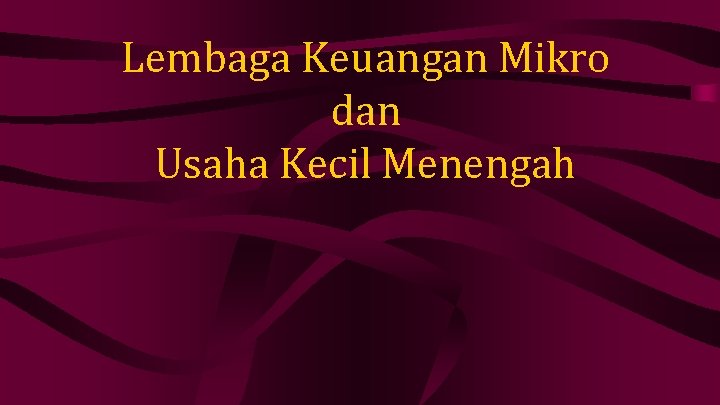 Lembaga Keuangan Mikro dan Usaha Kecil Menengah 