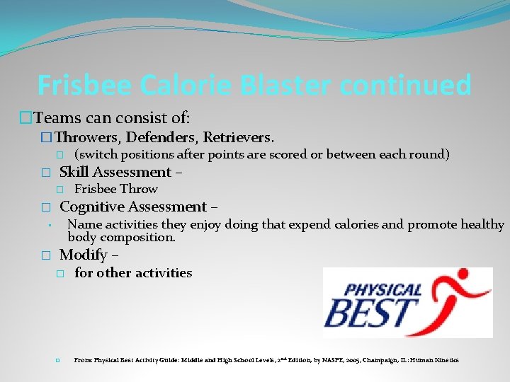 Frisbee Calorie Blaster continued �Teams can consist of: �Throwers, Defenders, Retrievers. � (switch positions