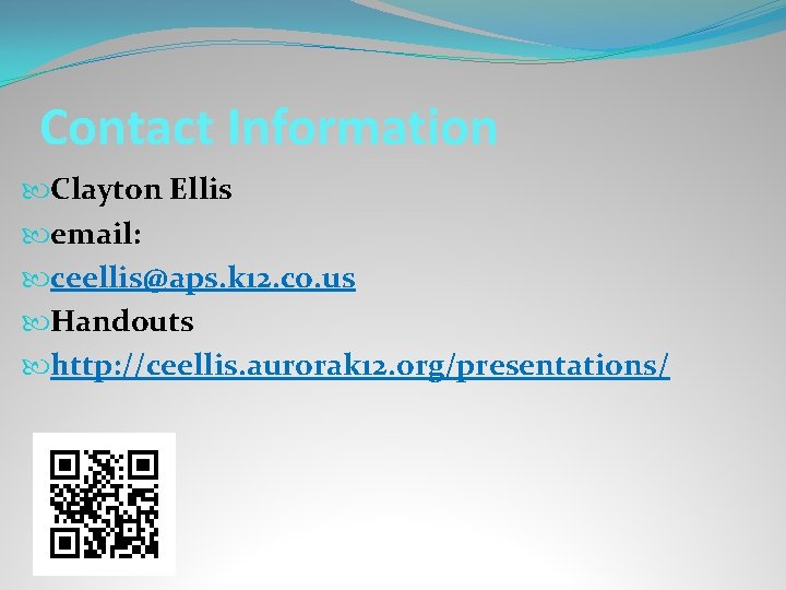 Contact Information Clayton Ellis email: ceellis@aps. k 12. co. us Handouts http: //ceellis. aurorak