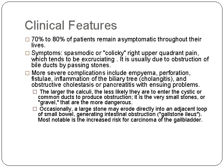 Clinical Features � 70% to 80% of patients remain asymptomatic throughout their lives. �