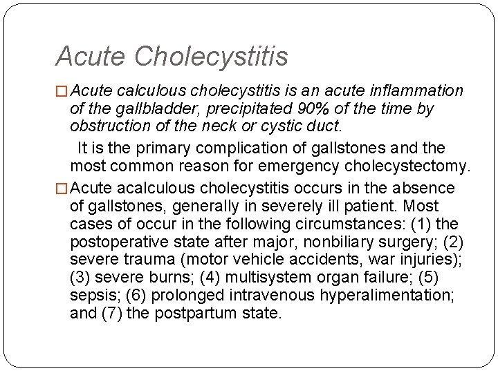 Acute Cholecystitis � Acute calculous cholecystitis is an acute inflammation of the gallbladder, precipitated