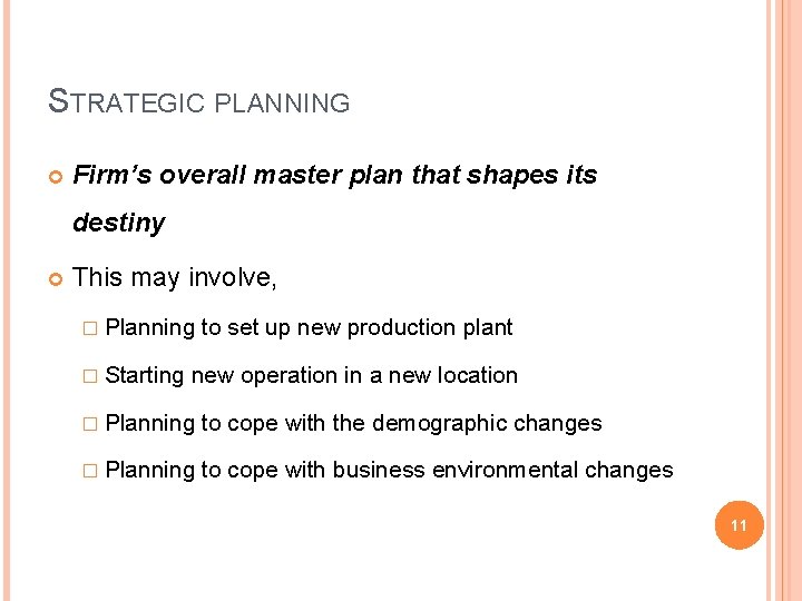 STRATEGIC PLANNING Firm’s overall master plan that shapes its destiny This may involve, �
